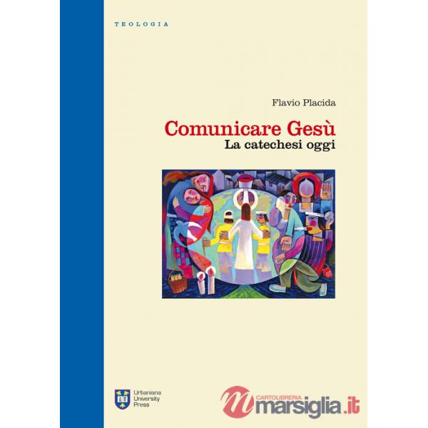 Comunicare Gesù. La catechesi oggi