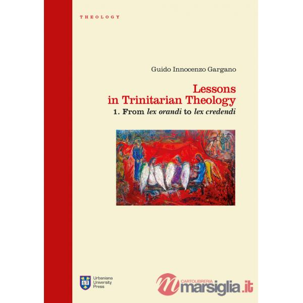 Lessons in trinitarian theology. Vol. 1: From lex orandi to lex credendi