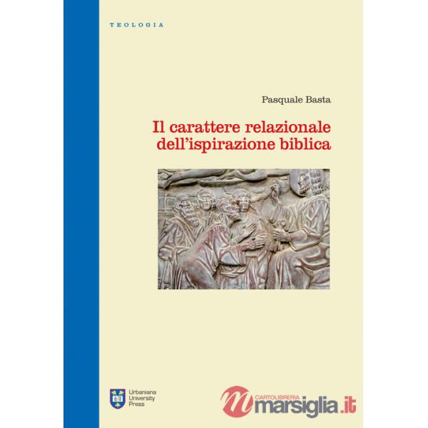 Carattere relazionale dell'ispirazione biblica. Ediz. integrale (Il)