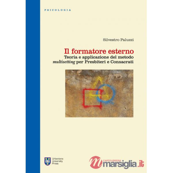Formatore esterno. Teoria e applicazione del metodo «multisetting» per presbiteri e consacrati. Ediz. integrale (Il)