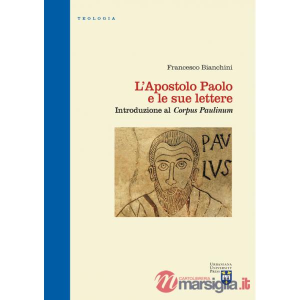 Apostolo Paolo e le sue lettere. Introduzione al «Corpus Paulinum». Ediz. critica (L')