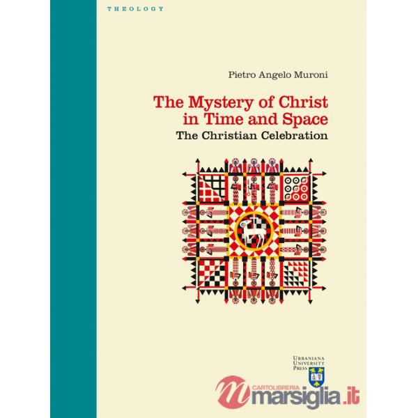 Mystery of Christ in time and space. The christian celebration (The)