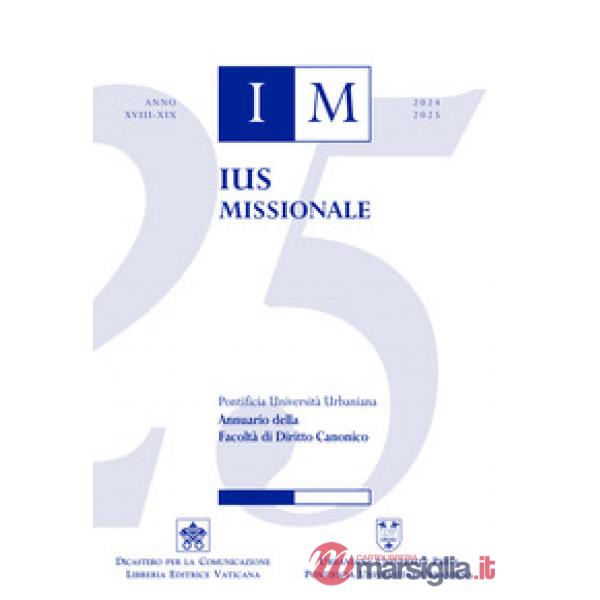 Ius missionale. Annuario della facoltà di diritto canonico (2024-2025). Vol. 28-29