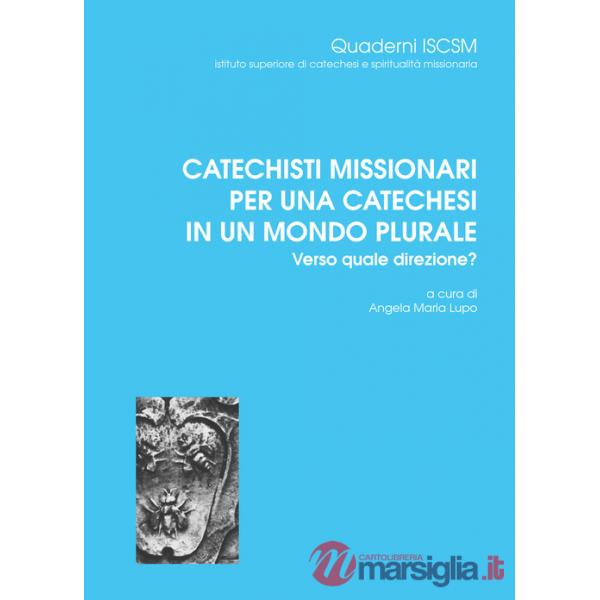 Catechisti missionari per una catechesi in un mondo plurale. Verso quale direzione?