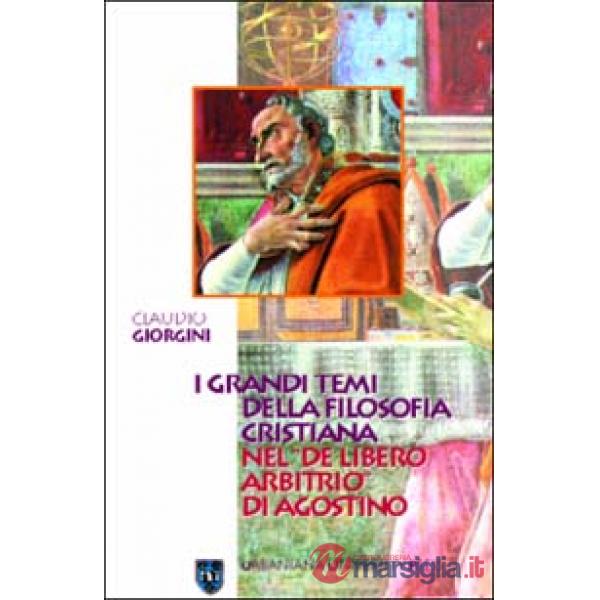 Grandi temi della filosofia cristiana nel «De libero arbitrio» di Agostino (I)