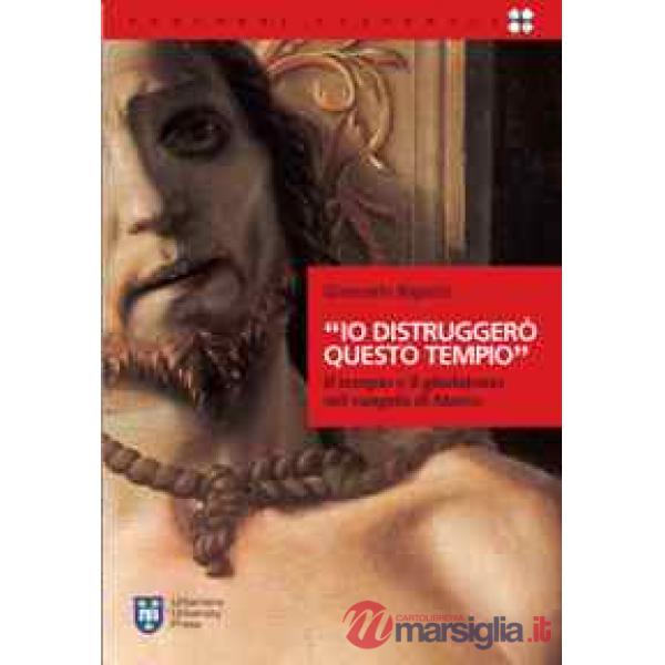 «Io distruggerò questo tempio». Il tempio e il giudaismo nel Vangelo di Marco