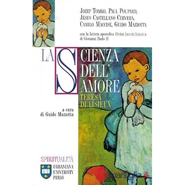 Scienza dell'amore. Teresa di Lisieux (La)