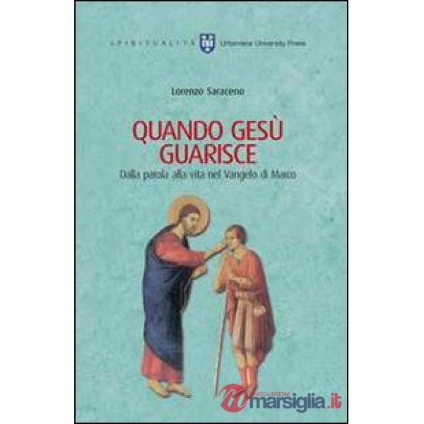 Quando Gesù guarisce. Dalla parola alla vita nel Vangelo di Marco