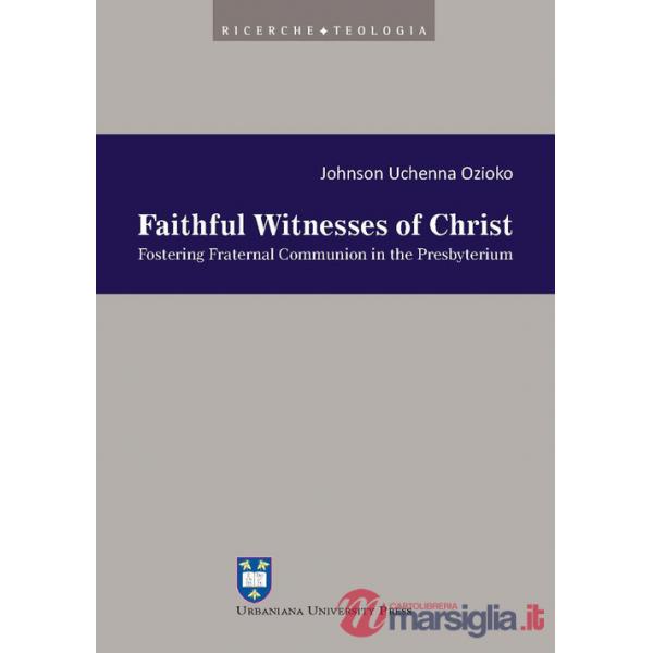 Faithful witnesses of Christ. Fostering fraternal communion in the presbyterium