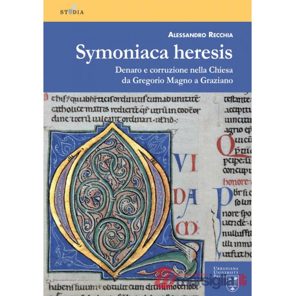 Symoniaca heresis. Denaro e corruzione nella Chiesa da Gregorio Magno a Graziano