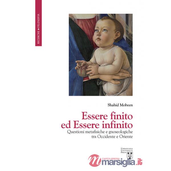 Essere finito ed Essere infinito. Questioni metafisiche e gnoseologiche tra Occidente e Oriente