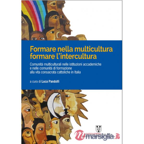 Formare nelle multicultura, formare l'intercultura. Comunità multiculturali nelle istituzioni accademiche e nelle comunità di fo