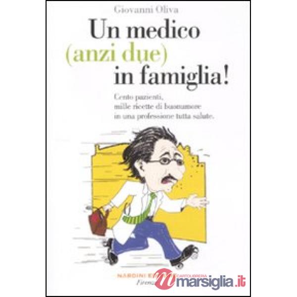Medico (anzi due) in famiglia! Cento pazienti, mille ricette di buonumore in una professione tutta salute (Un)
