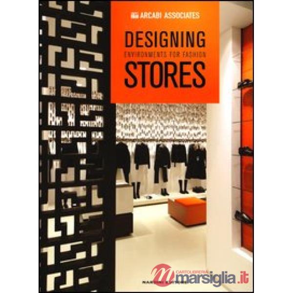 Designing environments for fashion stores. Ediz. illustrata