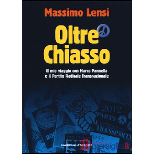 Oltre Chiasso. Il mio viaggio con Marco Pannella e il Partito Radicale transnazionale