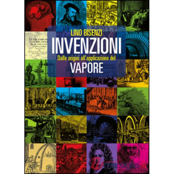 Invenzioni dalle origini all'applicazione del vapore