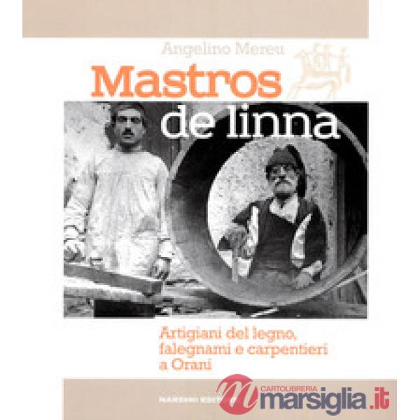 Mastros de linna. Artigiani del legno, falegnami e carpentieri a Orani