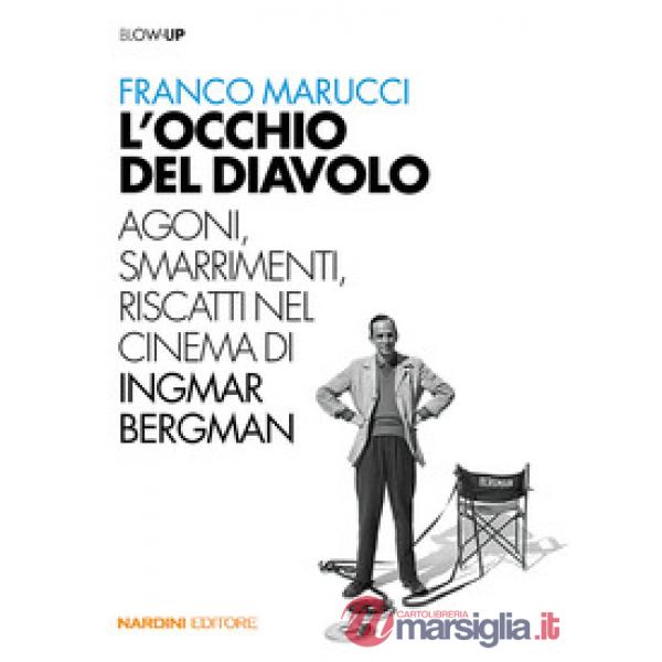 Occhio del diavolo. Agoni, smarrimenti, riscatti nel cinema di Ingmar Bergman (L')