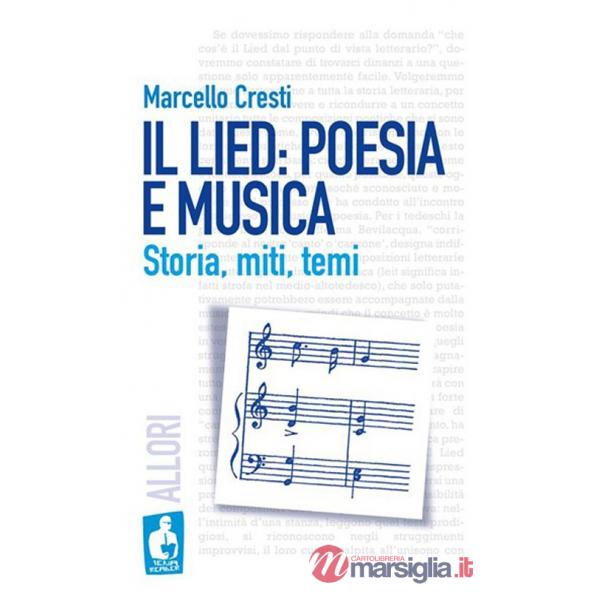 Lied: poesia e musica. Storia, miti, temi (Il)