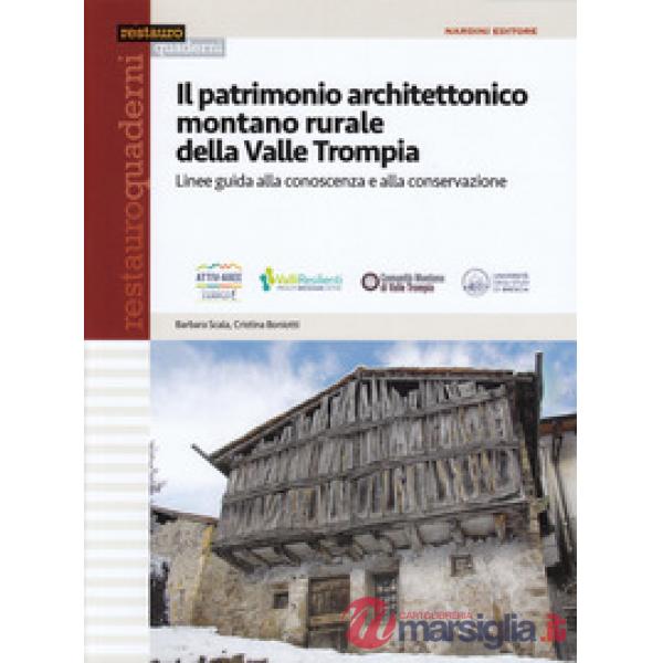 Patrimonio architettonico montano rurale della Valle Trompia. Linee guida alla conoscenza e alla conservazione (Il)
