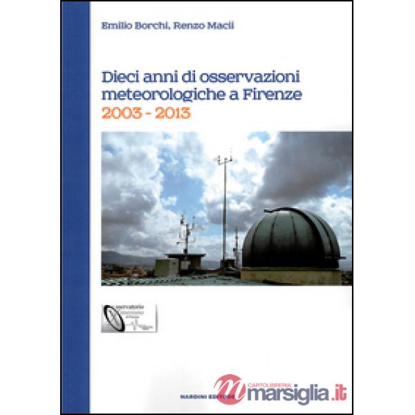 Dieci anni di osservazioni meteologiche a Firenze. 2003-2013