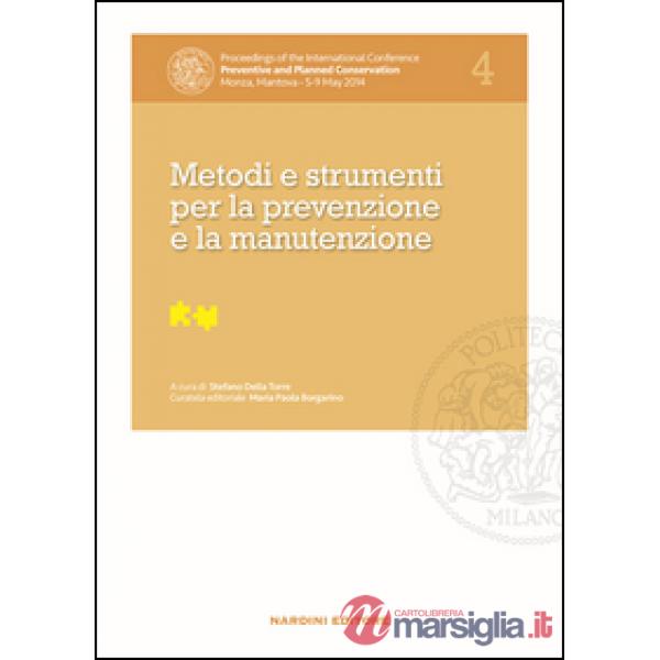 Metodi e strumenti per la prevenzione e la manutenzione. Proceedings of the International Conference Preventive and Planned Cons