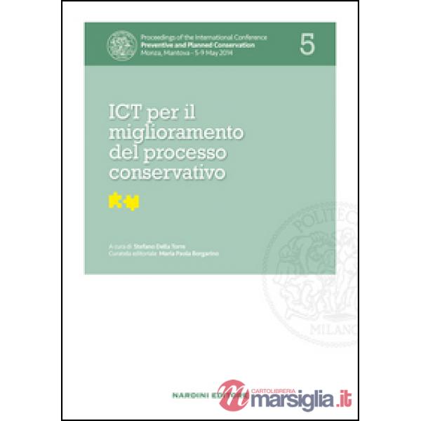 ICT per il miglioramento del processo conservativo. Proceedings of the International Conference Preventive and Planned Conservat