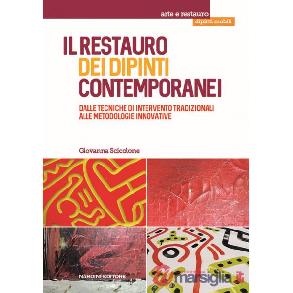 Restauro dei dipinti contemporanei. Dalle tecniche di intervento tradizionali alle metodologie innovative (Il)
