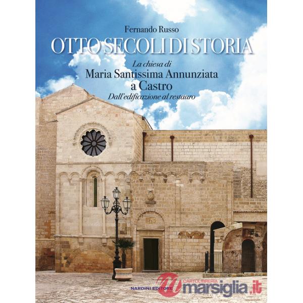 Otto secoli di storia. La chiesa di Maria Santissima Annunziata a Castro. Dall'edificazione al restauro