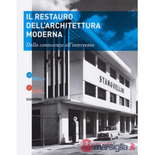Restauro dell'architettura moderna. Dalla conoscenza all'intervento (Il)