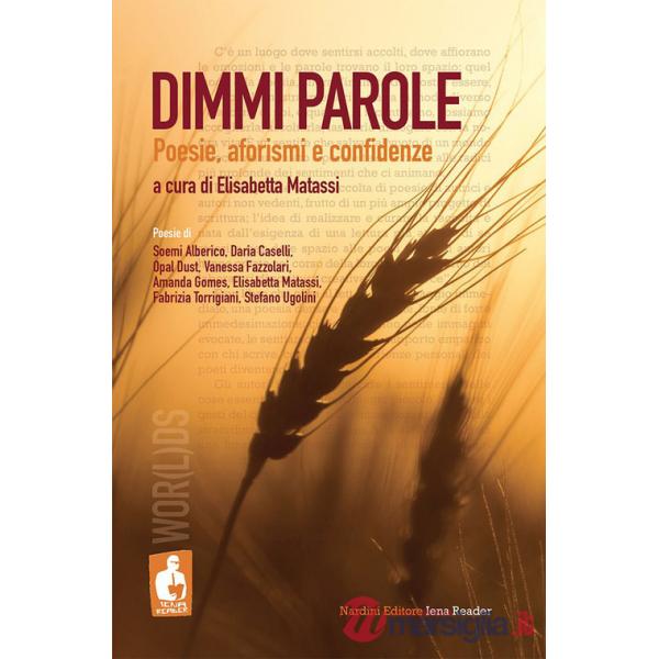 Dimmi parole. Poesie, aforismi e confidenze