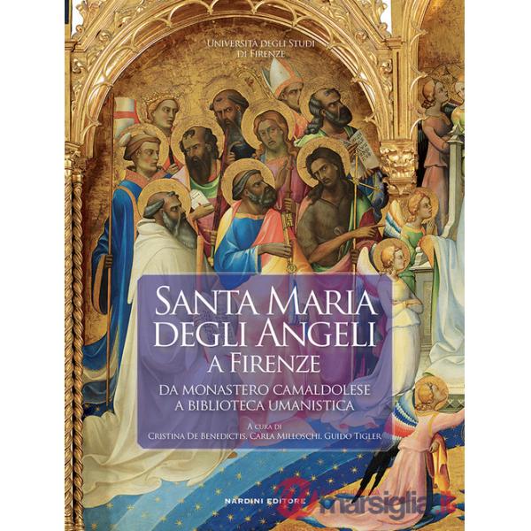 Santa Maria degli Angeli a Firenze. Da monastero camaldolese a biblioteca umanistica