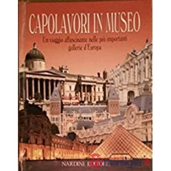 Capolavori in museo. Musei e collezioni: i più famosi dipinti da Capodimonte al Guggenheim. Vol. 2