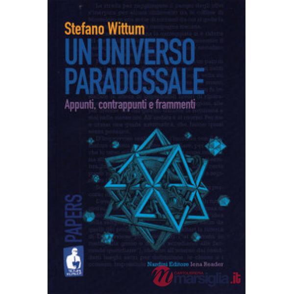 Universo paradossale. Appunti, contrappunti e frammenti (Un)