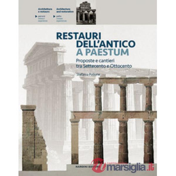 Restauri dell'antico a Paestum. Proposte e cantieri tra Settecento e Ottocento