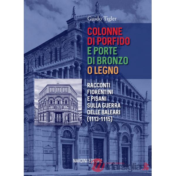 Colonne di porfido e porte di bronzo o legno. Racconti fiorentini e pisani sulla guerra delle Baleari (1113-1115)