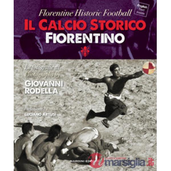 Calcio storico fiorentino-Florentine historic football. Ediz. bilingue (Il)