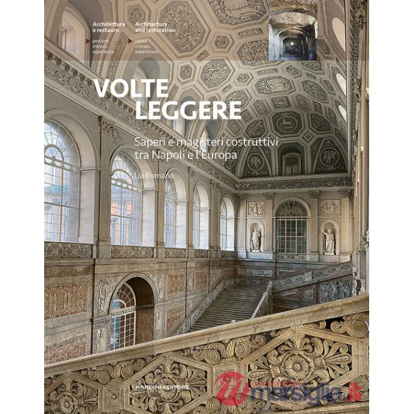 Volte leggere. Saperi e magisteri costruttivi tra Napoli e l'Europa