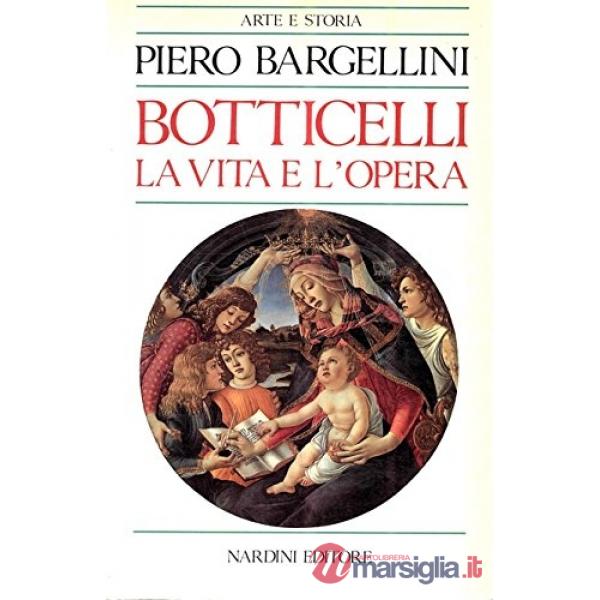 Botticelli. La vita e l'opera