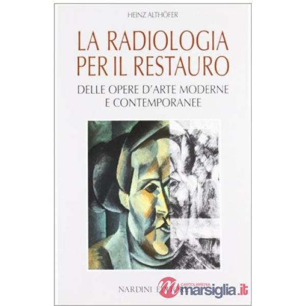 Radiologia per il restauro delle opere d'arte moderne e contemporanee (La)