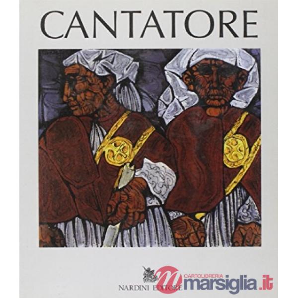 Cantatore. Monografia antologica dell'opera pittorica