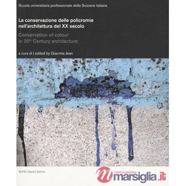 Conservazione delle policromie nell'architettura del XX secolo. Ediz. Italiana, inglese e tedesca (La)