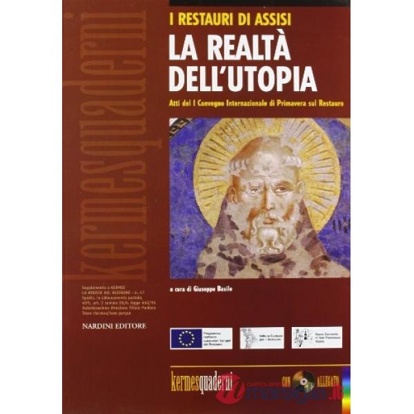 Realtà dell'utopia. I restauri di Assisi. Atti del primo convegno internazionale di primavera sul restauro. Con CD-ROM (La)