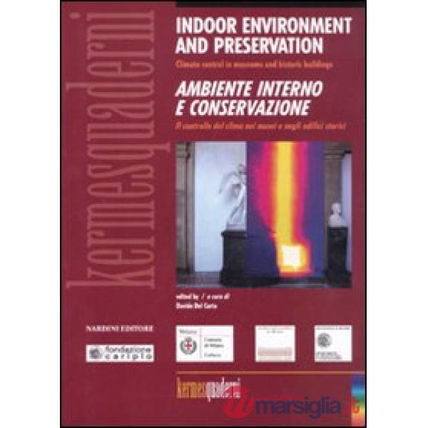 Indoor environment and preservation. Ambiente interno e conservazione. Climate control in museums and historic building. Ediz. b