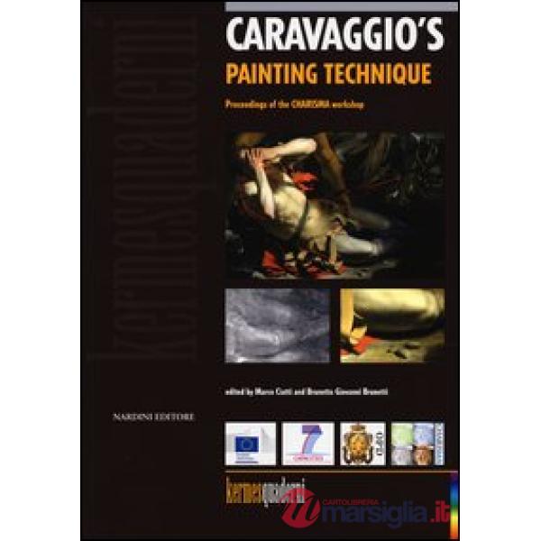 Caravaggio's painting technique. Ediz. illustrata