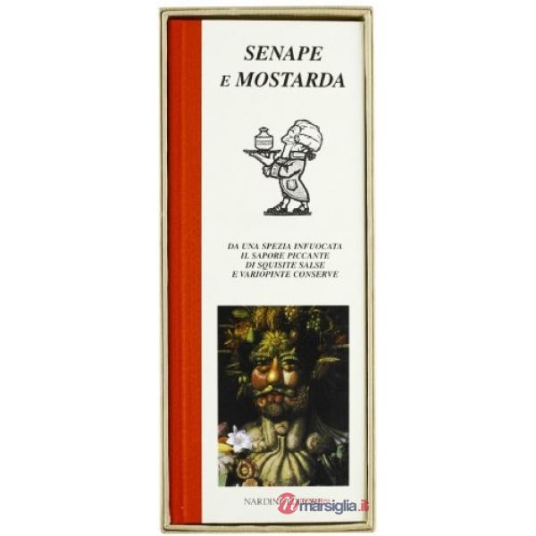 Senape e mostarda. Da una spezia infuocata il sapore piccante di squisite salse e variopinte conserve