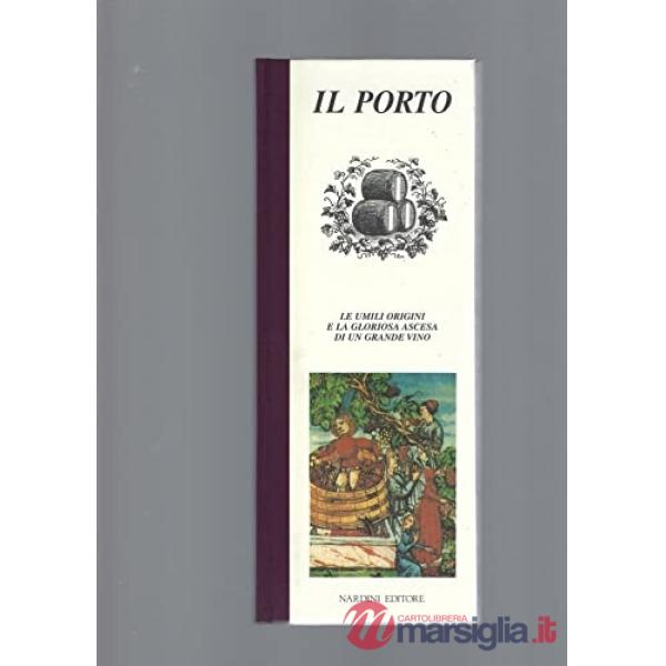 Porto. Le umili origini e la gloriosa ascesa di un grande vino (Il)