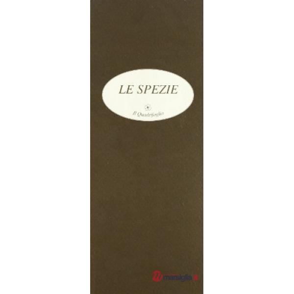 Spezie. La virtù e la magia negli intensi sapori del lontano Oriente (Le)