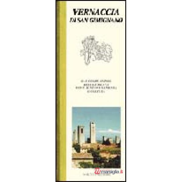 Vernaccia di San Gimignano dal cuore antico della Toscana, dove il vino è sapienza e cultura