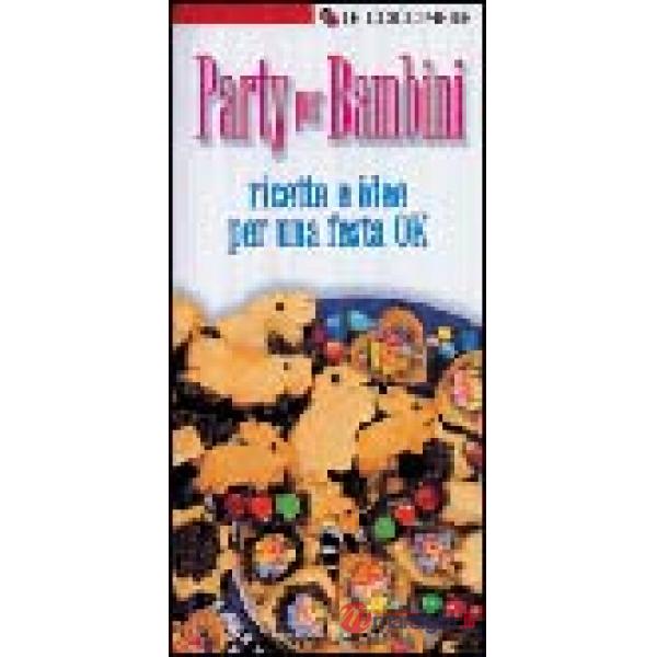 Party per bambini. Ricette e idee per una festa ok